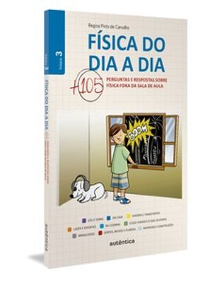 Física do Dia a Dia 3 - Mais 105 Perguntas e Respostas sobre Física Fora da Sala de Aula