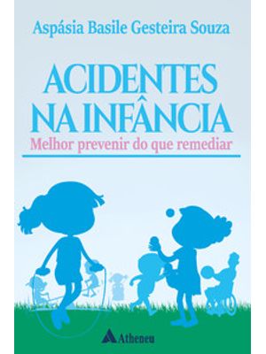 Acidentes na Infância: Melhor Prevenir do Que Remediar