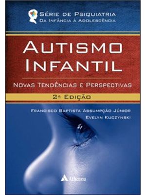 Autismo Infantil: Novas Tendências e Perspectivas