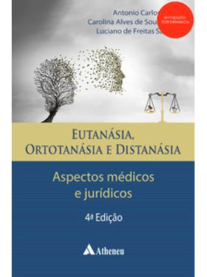 Eutanásia, Ortotanásia e Distanásia - Aspectos Médicos e Jurídicos