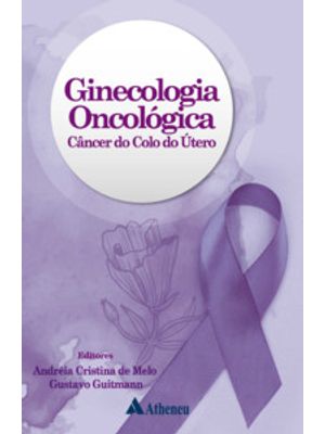 Ginecologia Oncológica – Câncer do Colo do Útero