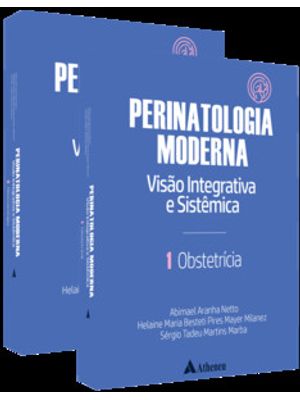 Perinatologia Moderna Visão Integrativa e Sistêmica - Vol. 01 e Vol.02