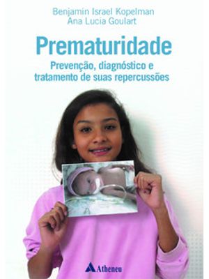 Prematuridade - Prevenção, Diagnóstico e Tratamento de Suas Repercussões