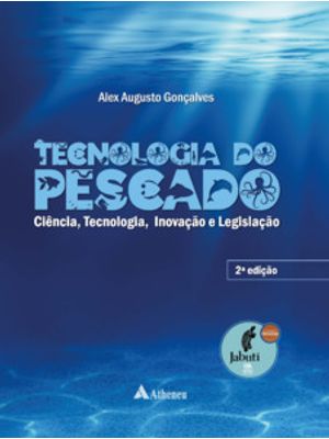 Tecnologia do Pescado: Ciência, Tecnologia, Inovação e Legislação