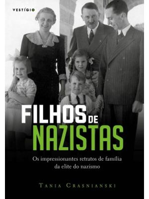 Filhos de Nazistas: os Impressionantes Retratos de Família da Elite do Nazismo
