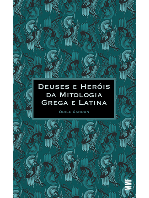 Deuses e Heróis da Mitologia Grega e Latina