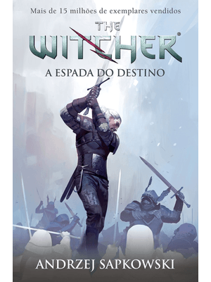 A Espada do Destino - The Witcher - a Saga do Bruxo Geralt de Rívia (Capa Game)