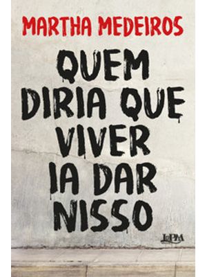 Quem Diria Que Viver Ia Dar Nisso