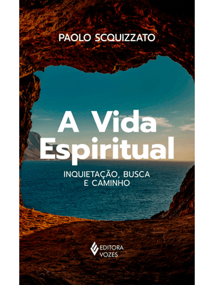A Vida Espiritual: Inquietação, Busca e Caminho