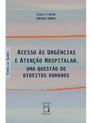 Acesso Às Urgências e Atenção Hospitalar: Uma Questão de Direitos Humanos