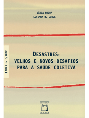Desastres: Velhos e Novos Desafios para Saúde Coletiva