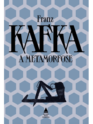 A Metamorfose - Grandes Obras de Franz Kafka