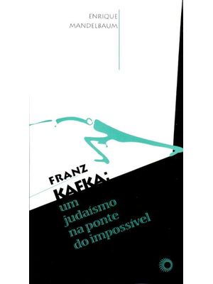 Franz Kafka: Um Judaísmo na Ponte do Impossível