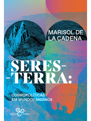 Seres-Terra: Cosmopolíticas em Mundos Andinos
