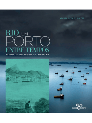 Rio, Um Porto Entre Tempos: Modos de Ser, Modos de Conhecer