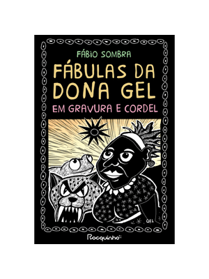 Fábulas da Dona Gel: em Gravura e Cordel