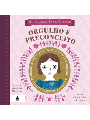A Pequena Jane Austen: Orgulho e Preconceito