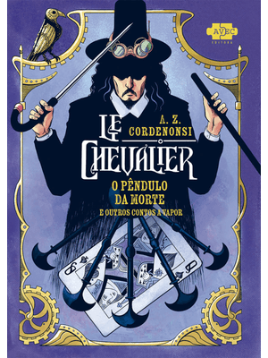 Le Chevalier: o Pêndulo da Morte e Outros Contos a Vapor