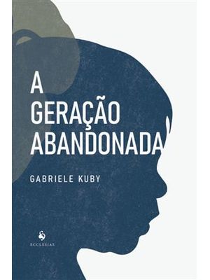 A Geração Abandonada