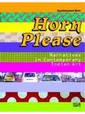Horn Please - Narratives in Contemporary Indian Art