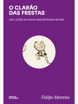 O Clarão das Frestas: Dez Lições de Haicai Encontradas na Rua