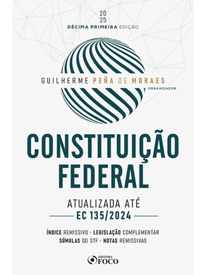Constituição Federal - 11ª Ed - 2025: Atualizada Até a Ec 135/2024