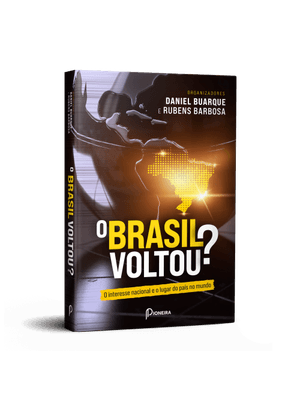O Brasil Voltou?: o Interesse Nacional e o Lugar do País no Mundo