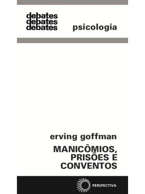 Manicômios, Prisões e Conventos