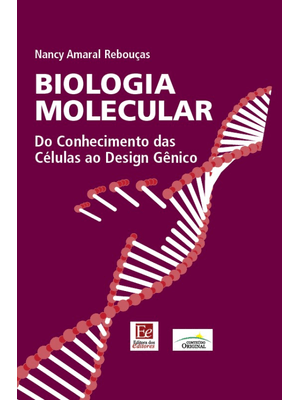 Biologia Molecular: do Conhecimento das Células Ao Design Gênico