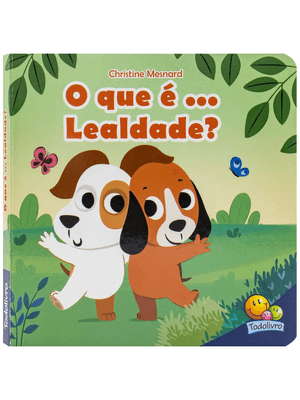 Valores para Crianças: o Que É... Lealdade?