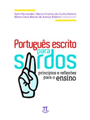 Português Escrito para Surdos - Princípios e Reflexões para o Ensino