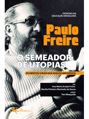 O Semeador de Utopias: os Inéditos Viáveis dos Sonhos Impossíveis