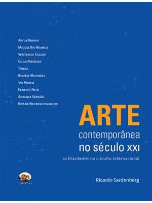 Arte Contemporanea no Seculo Xxi - 10 Brasileiros no Circuito Internacional