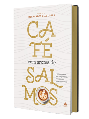 Café com Aroma de Salmos: Mensagens de Paz e Esperança - com Espaço para Anotações