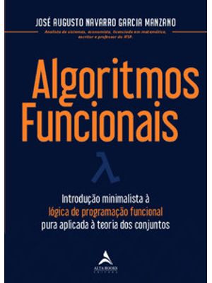 Algoritmos Funcionais: Introdução Minimalista À Lógica de Programação Funcional Pura Aplicada À Teor