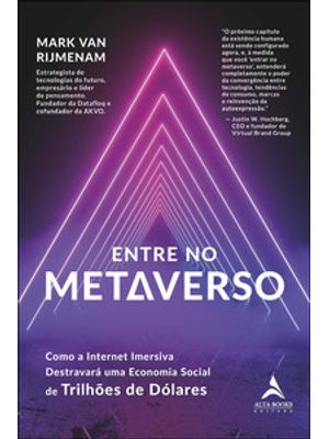 Entre no Metaverso: Como a Internet Imersiva Destravará Uma Economia Social de Trilhões de Dólares