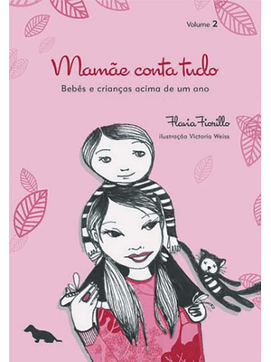 Mamãe Conta Tudo - Volume 2: Bebês e Crianças Acima de Um Ano