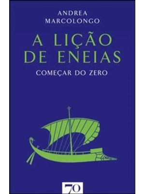 A Lição de Eneias: Começar do Zero