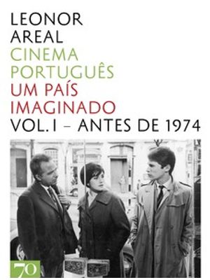 Cinema Português: Um País Imaginado - Antes de 1974
