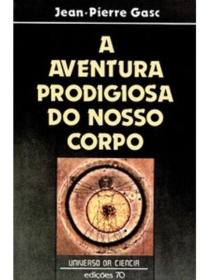 A Aventura Prodigiosa do Nosso Corpo