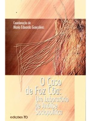 O Caso de Foz Côa: Um Laboratório de Análise Sociopolítica