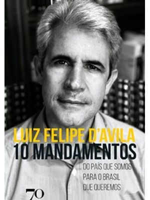 10 Mandamentos: do País Que Somos para o Brasil Que Queremos