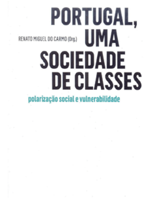 Portugal, Uma Sociedade de Classes: Polarização Social e Vulnerabilidade