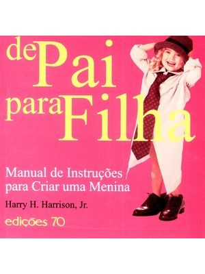 De Pai para Filha: Manual de Instruções para Criar Uma Menina
