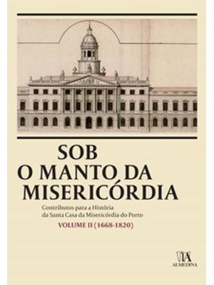 Sob o Manto da Misericórdia: 1668-1820