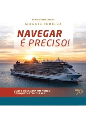 Navegar É Preciso: Viaje e Descubra Um Mundo de Riquezas Culturais
