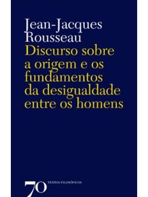 Discurso sobre a Origem e os Fundamentos da Desigualdade Entre os Homens