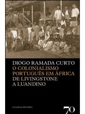 O Colonialismo Português em África: de Livingstone a Luandino