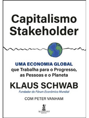 Capitalismo Stakeholder: Uma Economia Global Que Trabalha para o Progresso, as Pessoas e o Planeta