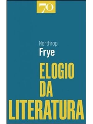 Elogio da Literatura - a Imaginação Cultivada